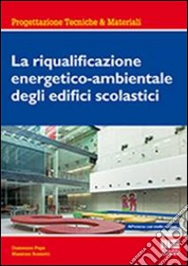 La riqualificazione energetico-ambientale degli edifici scolastici libro di Rossetti Massimo; Pepe Domenico