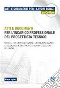 Atti e documenti per l'incarico professionale del progettista tecnico. Con CD-ROM libro di Agliata Marco