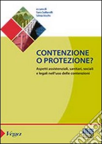 Contenzione o protezione? libro di Saltarelli Sara; Vicchi Silvia