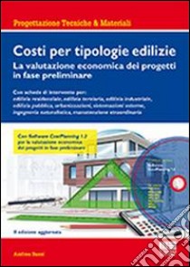 Costi per tipologie edilizie. La valutazione economica dei progetti in fase preliminare. Con CD-ROM libro di Bassi Andrea