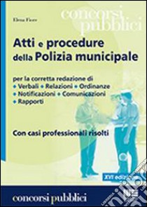 Atti e procedure della polizia municipale libro di Fiore Elena