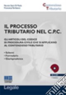 Il processo tributario nel c.p.c. Con CD-ROM libro di Santi Di Paola Nunzio; Tambasco Francesca