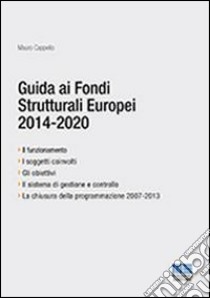 Guida ai fondi strutturali europei 2014-2020 libro di Cappello Mauro