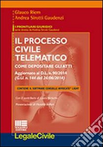 Il processo civile telematico. Con software libro di Sirotti Gaudenzi Andrea; Riem Glauco