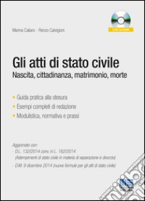 Gli atti di stato civile. Nascita, cittadinanza, matrimonio, morte. Con CD-ROM libro di Caliaro Marina; Calvigioni Renzo