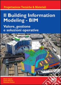 Il Building Information Modeling. BIM. Valore, gestione e soluzioni operative libro di Caputi Mario; Odorizzi Paolo; Stefani Massimo