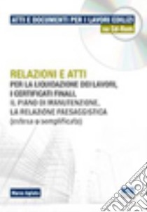 Relazioni e atti per la liquidazione dei lavori, i certificati finali, il piano di manutenzione, la relazione paesaggistica (estesa o semplificata). CD-ROM libro di Agliata Marco