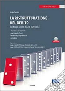 La ristrutturazione del debito. Guida agli accordi ex art. 182-bis L.F. Con CD-ROM libro di Cherubini Giorgio