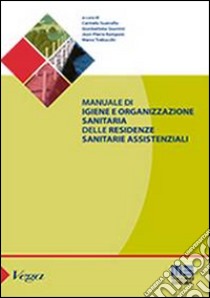 Manuale di igiene e organizzazione sanitaria delle residenze sanitarie assistenziali libro