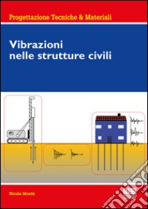 Vibrazioni nelle strutture civili libro di Mordà Nicola