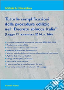 Tutte le semplificazioni delle procedure edilizie nel «Decreto sblocca Italia» libro di Di Nicola Mario