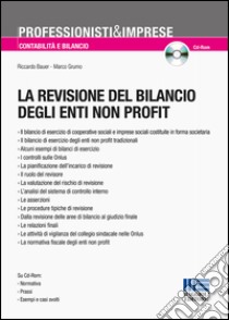 La revisione del bilancio degli enti non profit. Con CD-ROM libro di Bauer Riccardo; Grumo Marco