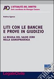 Liti con le banche e prove in giudizio libro di Agnese Andrea