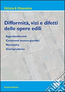 Difformità, vizi e difetti delle opere edili libro di Balasso Romolo