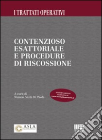 Contenzioso esattoriale e procedure di riscossione libro di Di Paola N. S. (cur.)