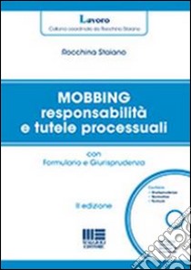 Mobbing responsabilità e tutele processuali. Con CD-ROM libro di Staiano Rocchina