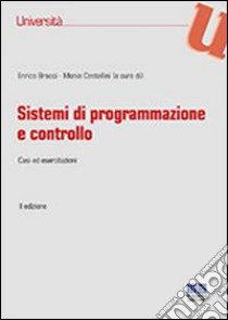 Sistemi di programmazione e controllo. Casi ed esercitazioni libro di Bracci E. (cur.); Castellini M. (cur.)