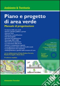 Piano e progetto di area verde. Manuale di progettazione. Con DVD-ROM libro di Toccolini Alessandro