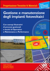 Gestione e manutenzione degli impianti fotovoltaici. Con CD-ROM libro di Caffarelli Alessandro; Pignatelli Angelo; De Gregorio Maurizio