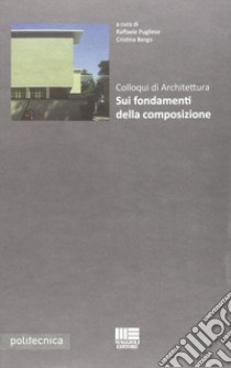 Colloqui di architettura sui fondamenti della composizione libro di Pugliese R. (cur.); Bergo C. (cur.)