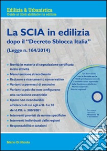 La SCIA in edilizia. Con CD-ROM libro di Di Nicola Mario