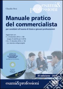 Manuale pratico del commercialista. Per candidati all'esame di Stato e giovani professionisti. Con CD-ROM libro di Orsi Claudio