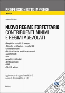 Nuovo regime forfettario. Contribuenti minimi e regimi agevolati libro di Giordano Salvatore