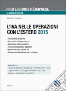 L'IVA nelle operazioni con l'estero 2015 libro di Costa Paola; Costa Guido