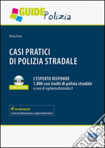 Casi pratici di polizia stradale. Con CD-ROM libro di Fiore Elena