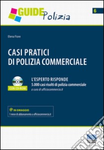 Casi pratici di polizia commerciale. Con CD-ROM libro di Fiore Elena