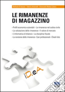 Le rimanenze di magazzino libro di D'Alessio Raffaele; Antonelli Valerio; Cafaro Emanuela Mattia