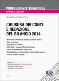 Chiusura dei conti e redazione del bilancio 2014 libro di Marcheselli Gianluca; Kirchmayr Stefano