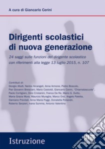 Il dirigente scolastico di oggi. Nuovi temi e approfondimenti per il «concorso» e la professione libro di Cerini Giancarlo