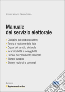 Manuale del servizio elettorale. Con aggiornamento online libro di Mercurio Vincenzo; Scolaro Sereno