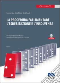 La procedura fallimentare l'esdebitazione e l'insolvenza. Con CD-ROM libro di Posca Domenico; D'Amico Junio Valerio; Grasselli Davide