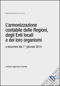 L'armonizzazione contabile delle regioni, degli enti locali e dei loro organismi libro di Mulazzani M. (cur.)