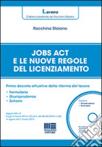 Jobs act e le nuove regole del licenziamento. Primo decreto attuativo della riforma del lavoro. Con CD-ROM libro di Staiano Rocchina