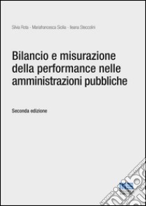 Bilancio e misurazione della performance nelle amministrazioni pubbliche libro di Rota Silvia; Sicilia Mariafrancesca; Steccolini Ileana