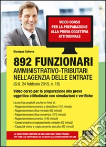 892 Funzionari amministrativo-tributari nell'Agenzia delle Entrate. Video corso per la preparazione alla prova oggettiva attitudinale con simulaziioni... DVD-ROM libro di Cotruvo Giuseppe