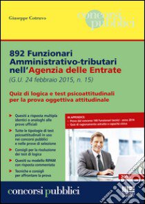 892 Funzionari amministrativo-tributari nell'Agenzia delle Entrate. Quiz di logica e test psicoattitudinali libro di Cotruvo Giuseppe