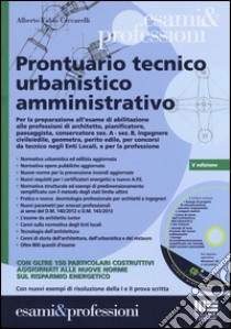 Prontuario tecnico urbanistico amministrativo. Con CD-ROM libro di Ceccarelli Alberto Fabio