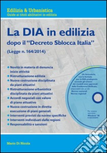 La DIA in edilizia. Con CD-ROM libro di Di Nicola Mario