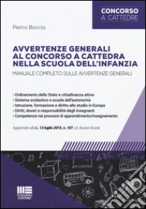 Avvertenze generali al concorso a cattedra nella scuola dell'infanzia.Manuale completo sulle avvertenze generali libro di Boccia Pietro