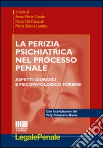 La perizia psichiatrica nel processo penale libro di Lembo M. Sabina; Casale Annamaria; De Pasquali Paolo