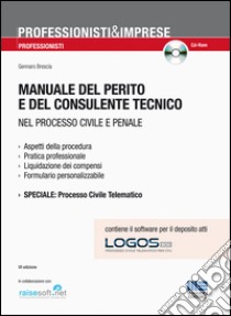 Manuale del perito e del consulente tecnico nel processo civile e penale. Con CD-ROM libro di Brescia Gennaro