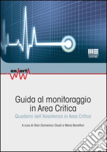 Guida al monitoraggio in area critica libro di Giusti G. D. (cur.); Benetton M. (cur.)