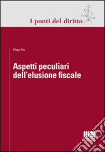 Aspetti peculiari dell'elusione fiscale libro di Rau F. (cur.)