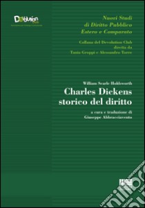 Charles Dickens storico del diritto libro di Searle Holdsworth William; Abbracciavento G. (cur.)