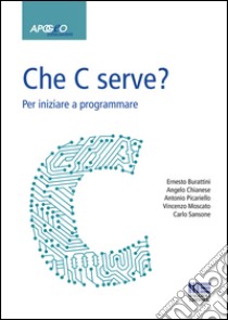 Che C serve? Per imparare a programmare libro di Burattini; Chianese P.