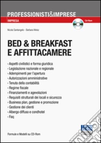 Bed & breakfast e affittacamere. Con CD-ROM libro di Santangelo Nicola; Weisz Barbara